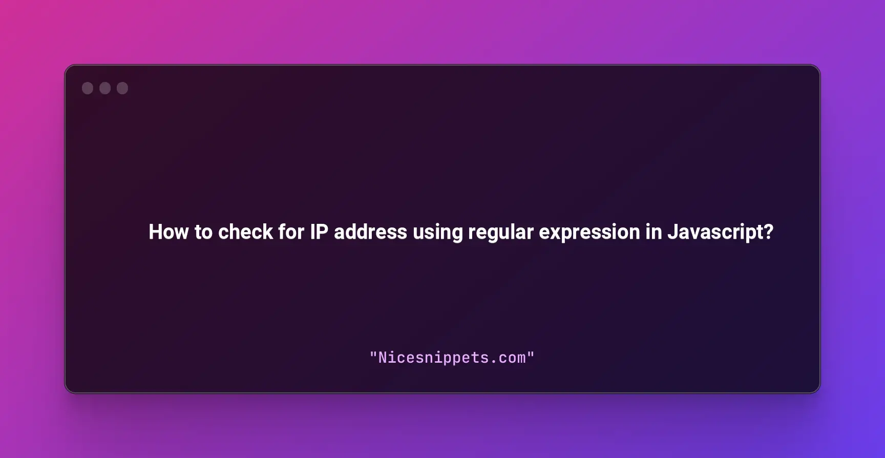 How to check for IP address using regular expression in Javascript?